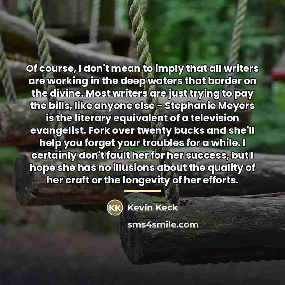 “Of course, I don't mean to imply that all writers…” quote by Kevin Keck