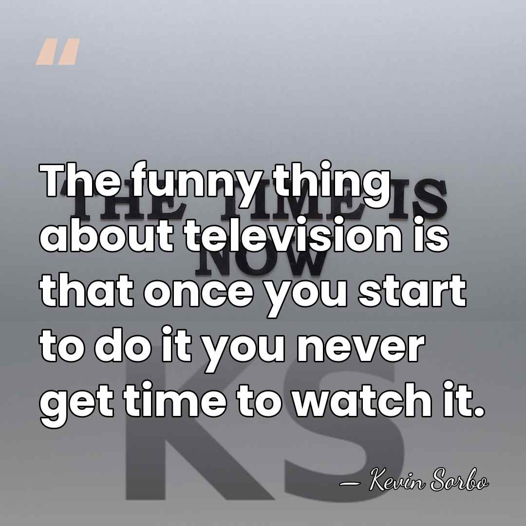 The funny thing about television is that once you start to do&hellip; - Kevin Sorbo
