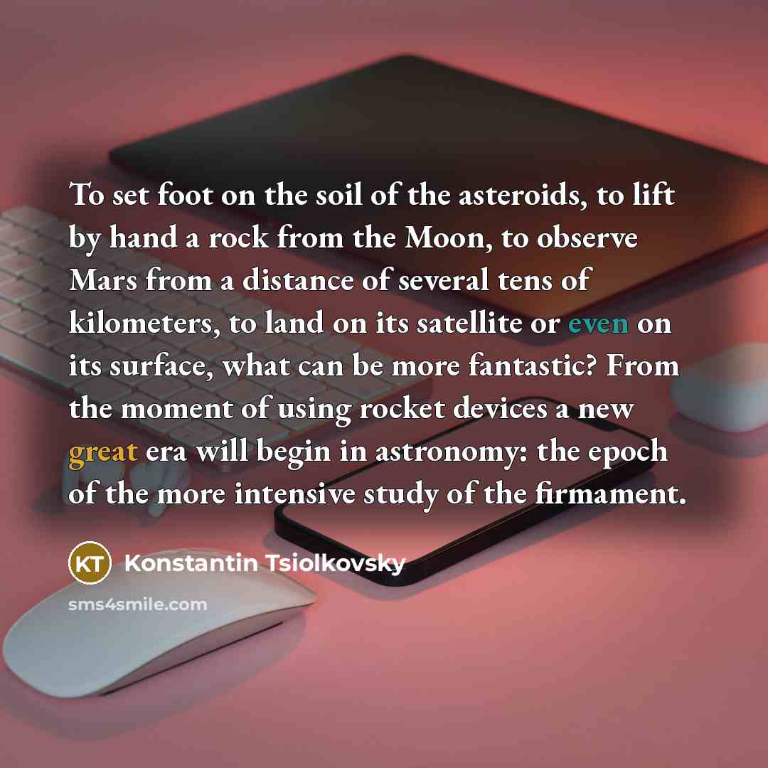 “To set foot on the soil of the asteroids, to…” quote by Konstantin Tsiolkovsky