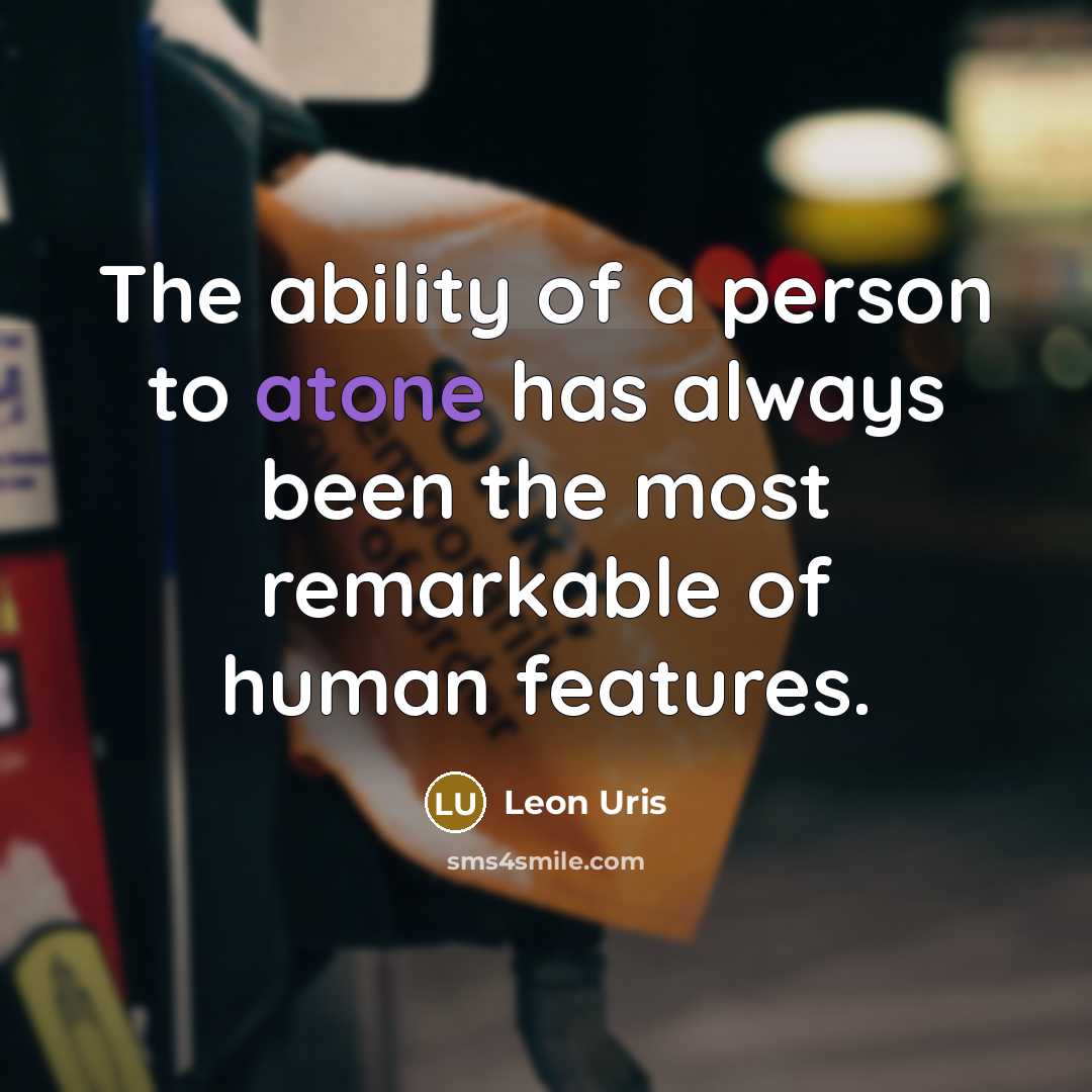 “The ability of a person to atone has always been…” quote by Leon Uris