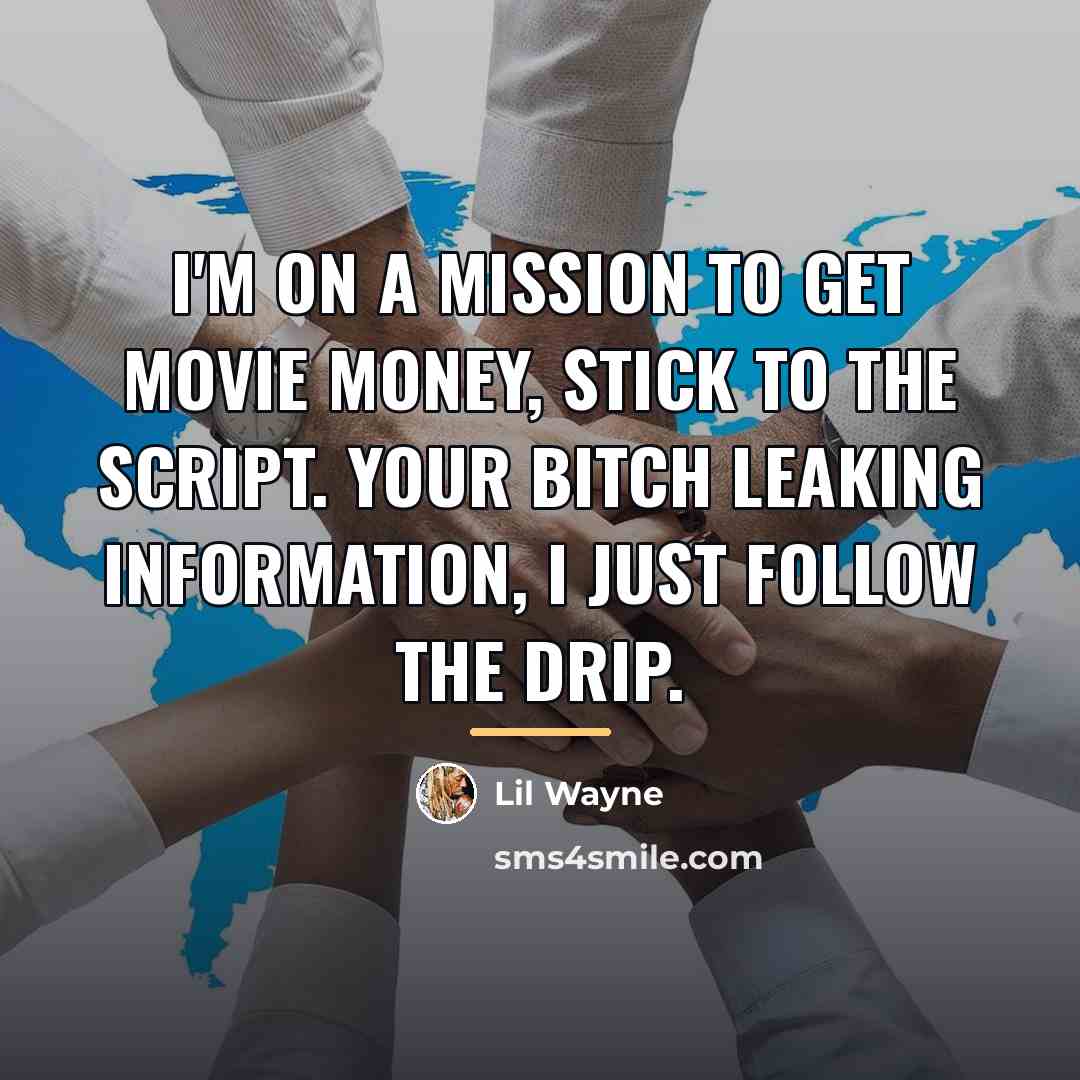 “I'm on a mission to get movie money, stick to…” quote by Lil Wayne