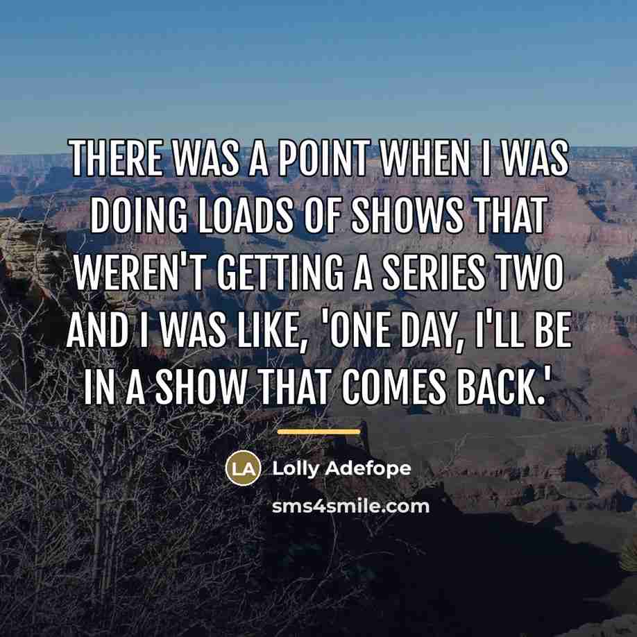 “There was a point when I was doing loads of…” quote by Lolly Adefope