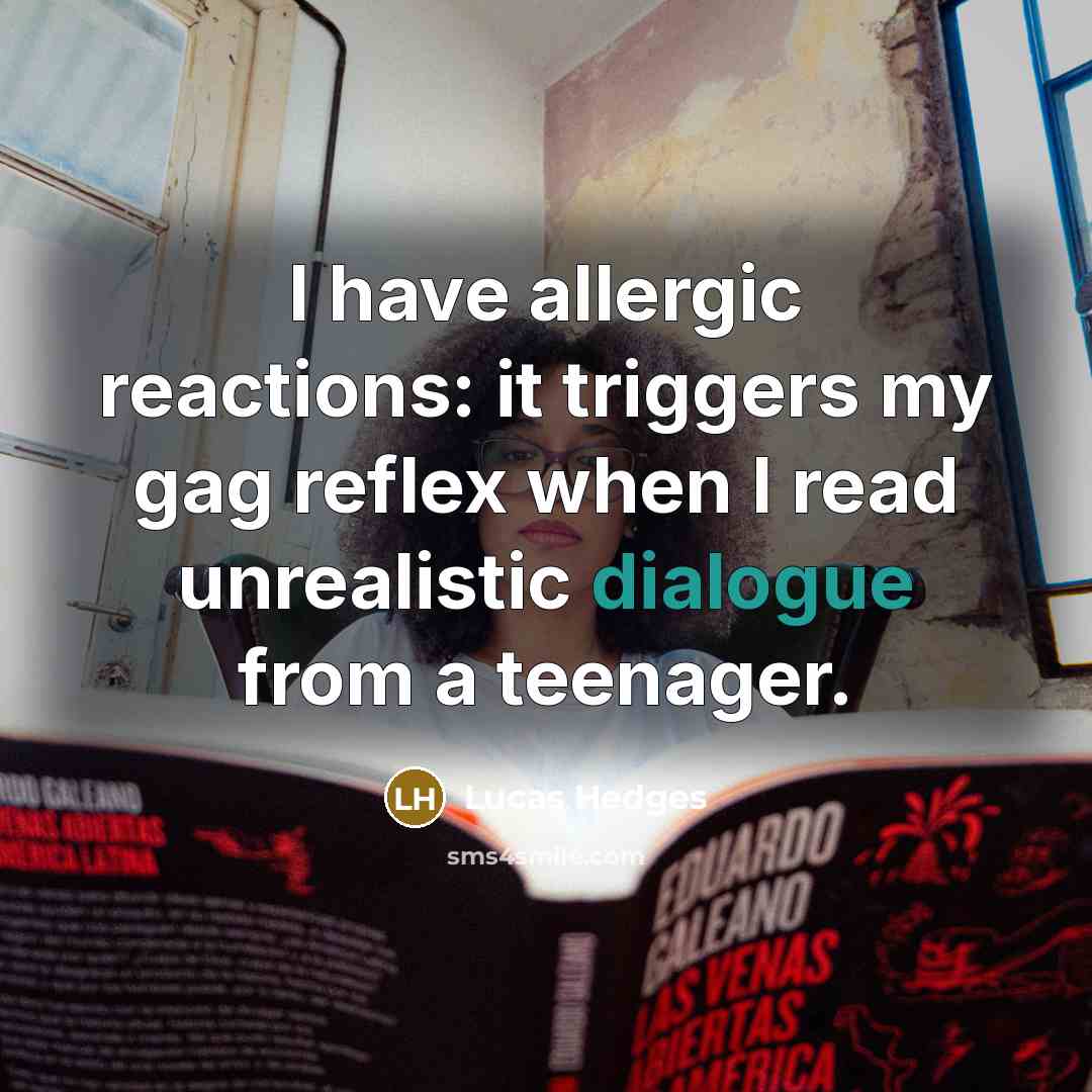 “I have allergic reactions: it triggers my gag reflex when…” quote by Lucas Hedges