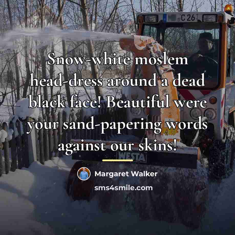 “Snow-white moslem head-dress around a dead black face! Beautiful were…” quote by Margaret Walker