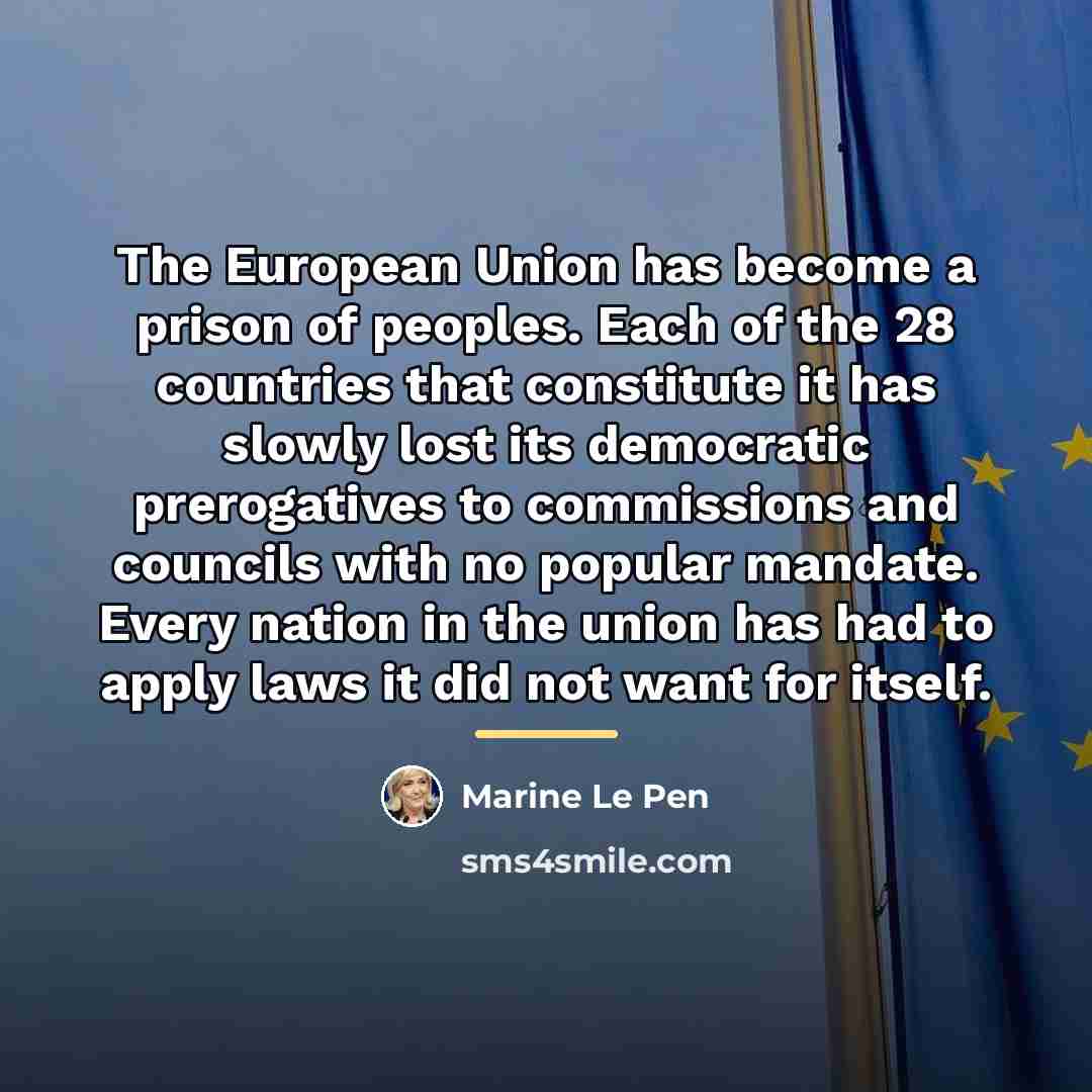 “The European Union has become a prison of peoples. Each…” quote by Marine Le Pen