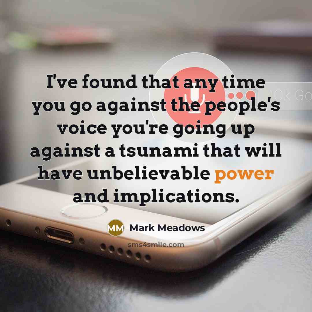 “I've found that any time you go against the people's…” quote by Mark Meadows