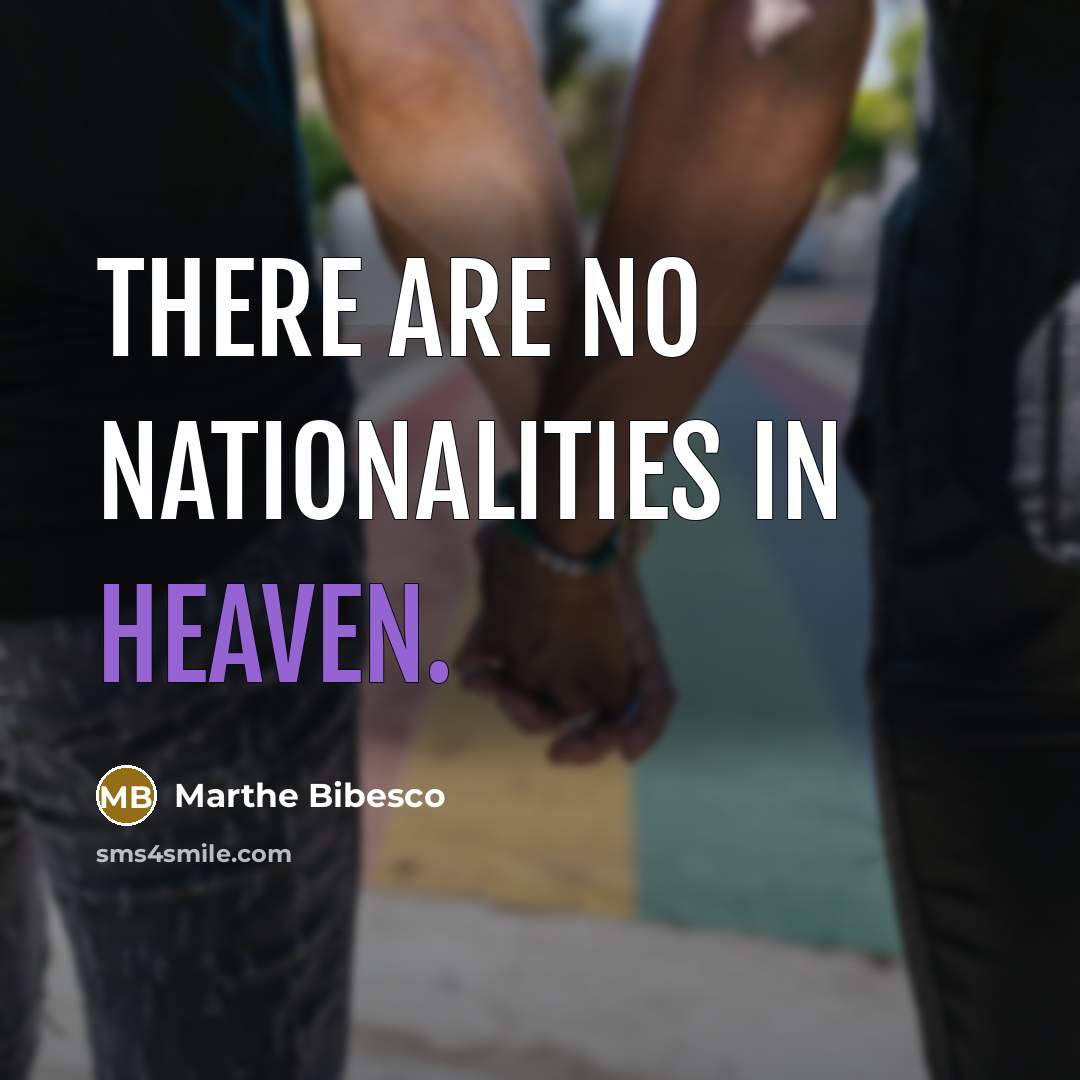 “there are no nationalities in heaven.…” quote by Marthe Bibesco