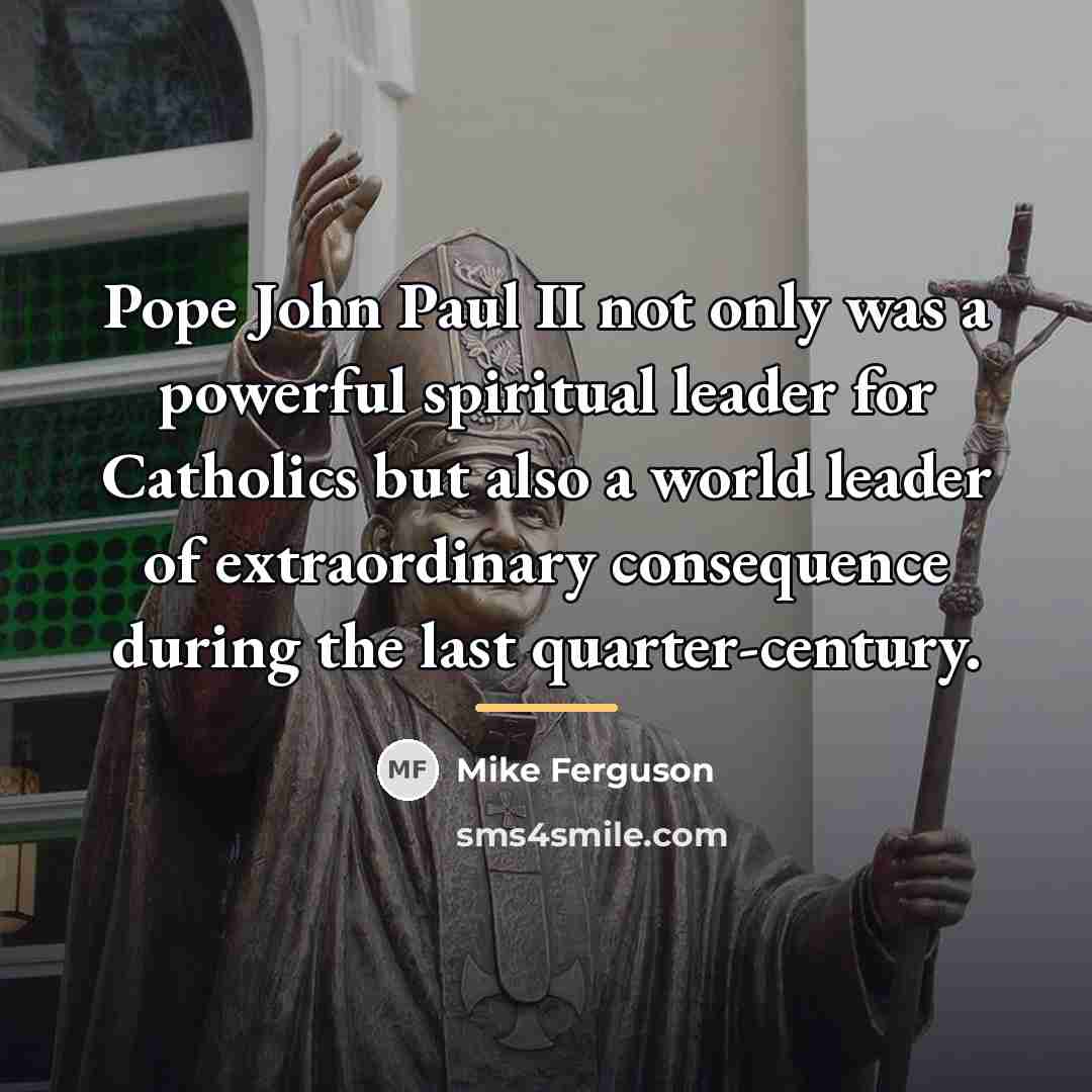 “Pope John Paul II not only was a powerful spiritual…” quote by Mike Ferguson