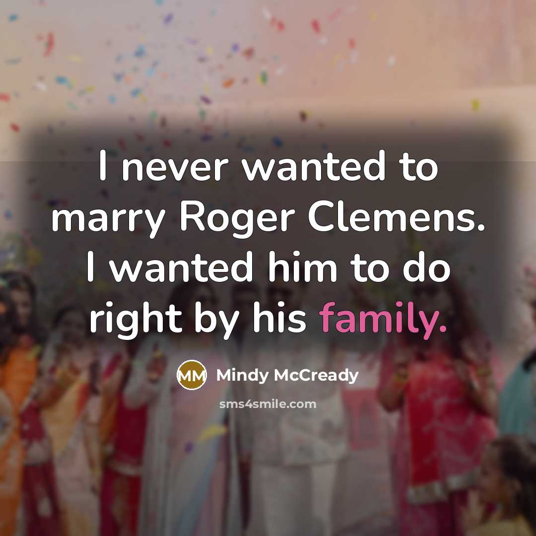 “I never wanted to marry Roger Clemens. I wanted him…” quote by Mindy McCready