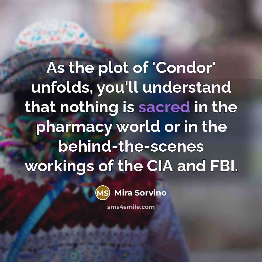 “As the plot of 'Condor' unfolds, you'll understand that nothing…” quote by Mira Sorvino