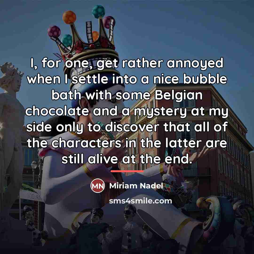 “I, for one, get rather annoyed when I settle into…” quote by Miriam Nadel