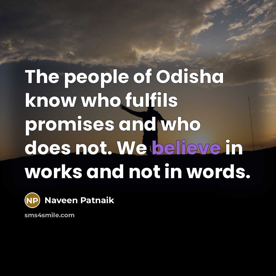 “The people of Odisha know who fulfils promises and who…” quote by Naveen Patnaik