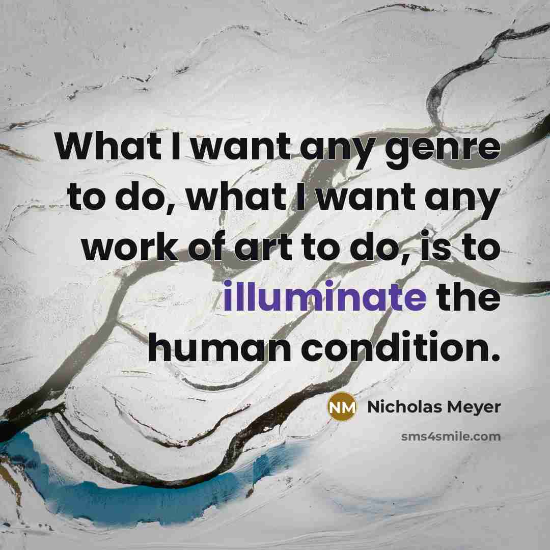 “What I want any genre to do, what I want…” quote by Nicholas Meyer