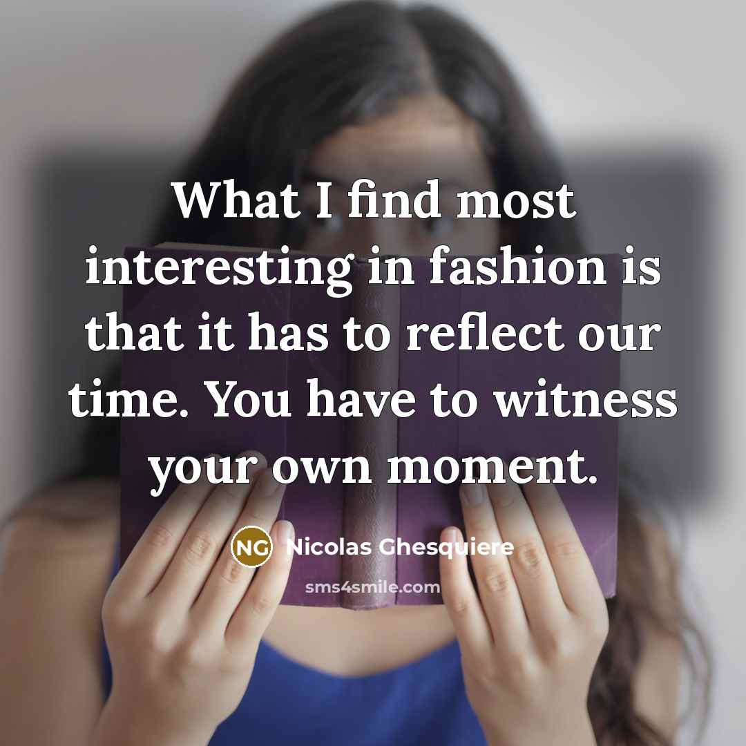 “What I find most interesting in fashion is that it…” quote by Nicolas Ghesquiere