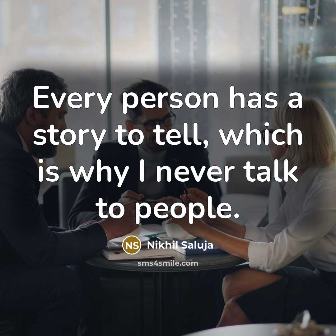 “Every person has a story to tell, which is why…” quote by Nikhil Saluja