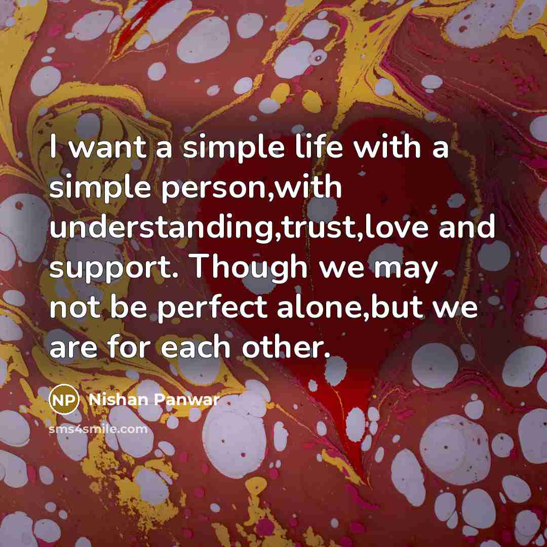 “I want a simple life with a simple person,with understanding,trust,love…” quote by Nishan Panwar