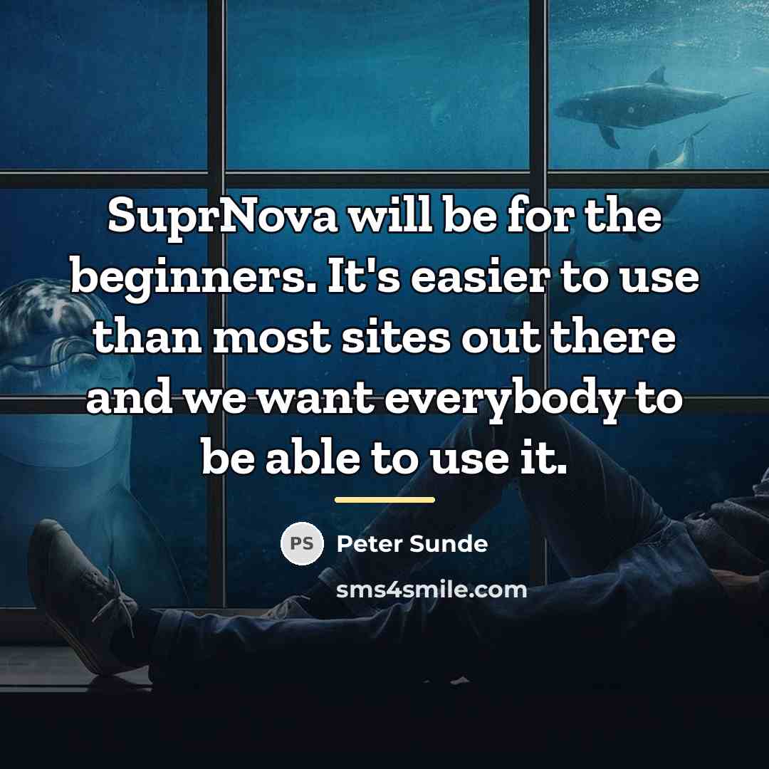“SuprNova will be for the beginners. It's easier to use…” quote by Peter Sunde