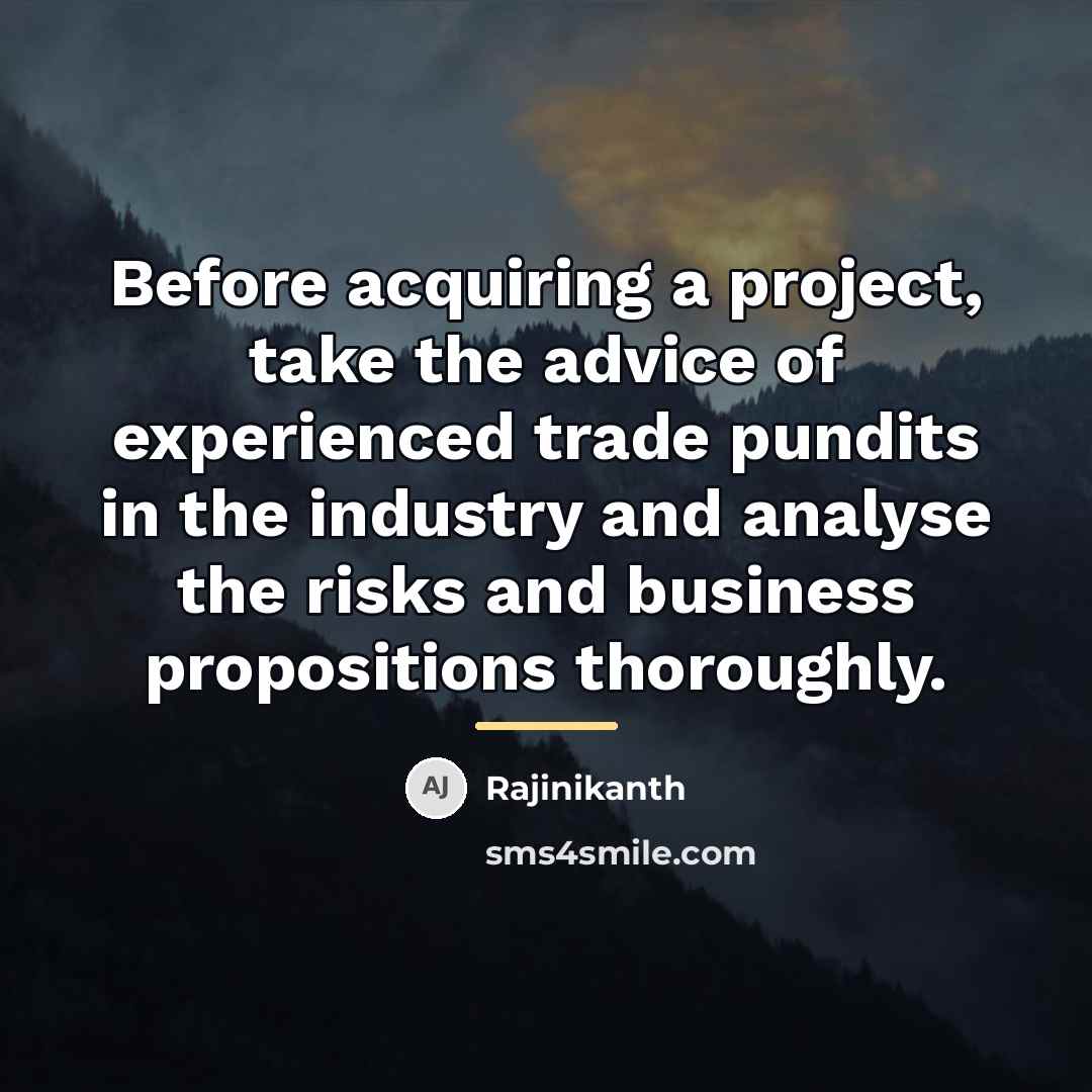 “Before acquiring a project, take the advice of experienced trade…” quote by Rajinikanth