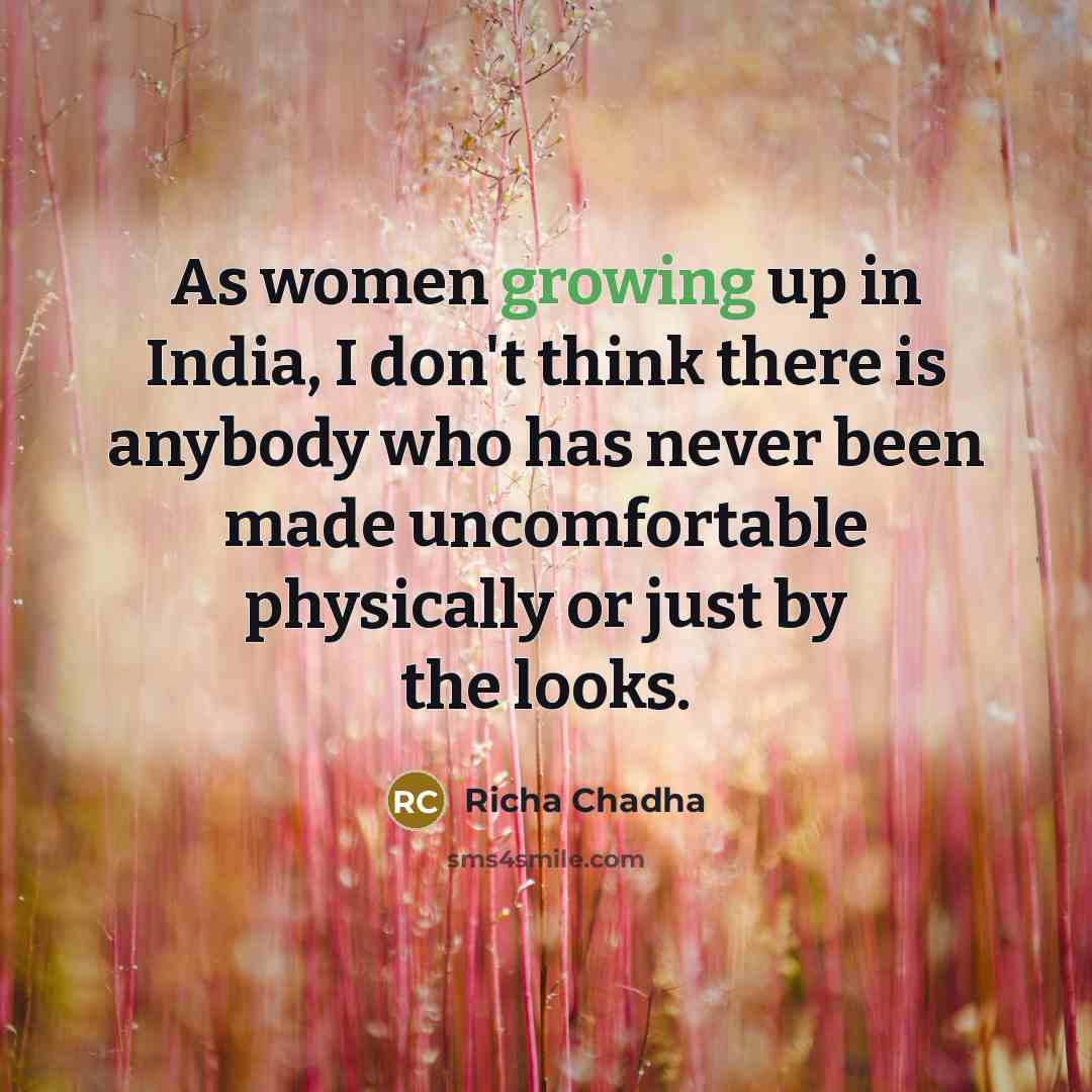 “As women growing up in India, I don't think there…” quote by Richa Chadha