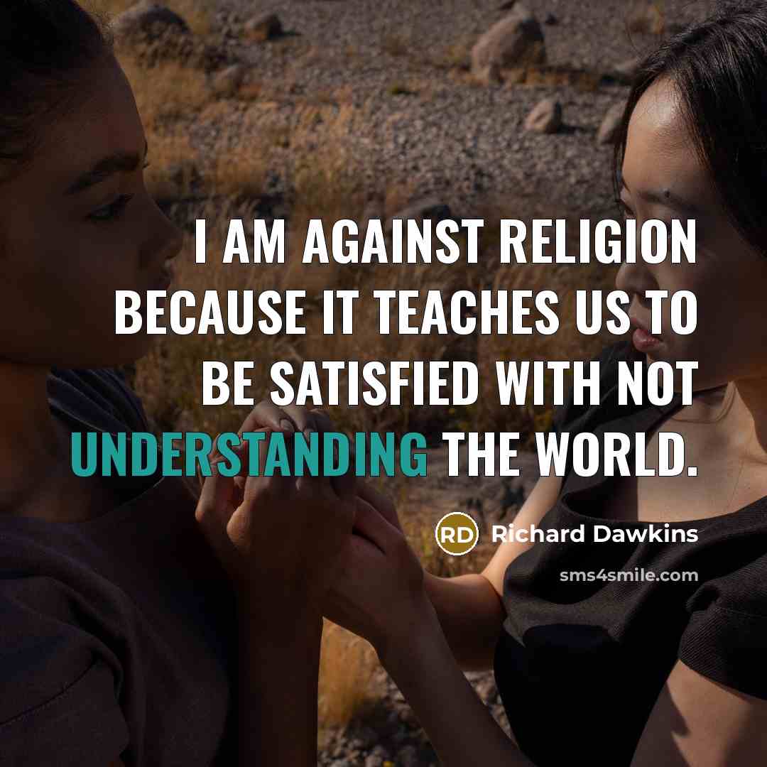 “I am against religion because it teaches us to be…” quote by Richard Dawkins