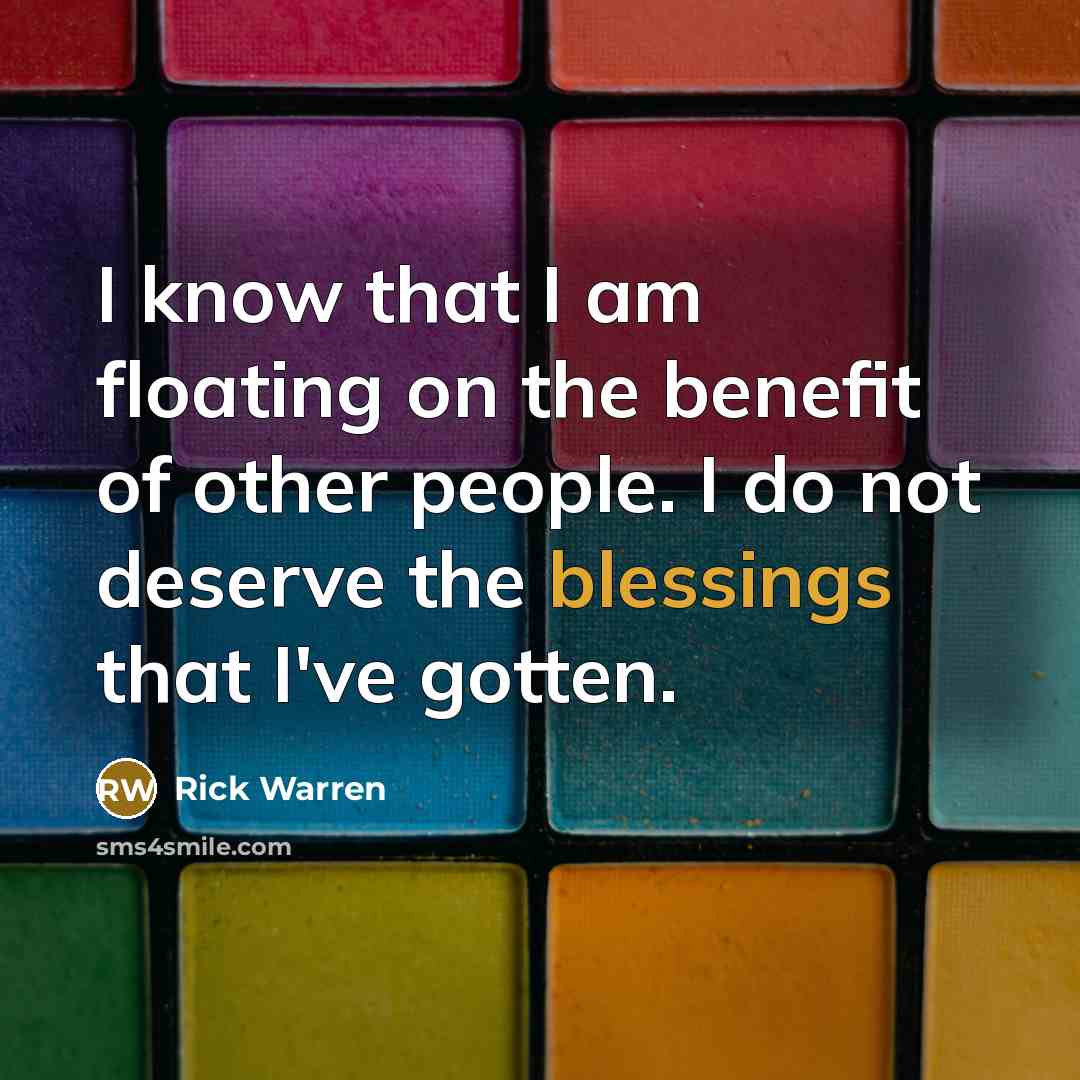 “I know that I am floating on the benefit of…” quote by Rick Warren