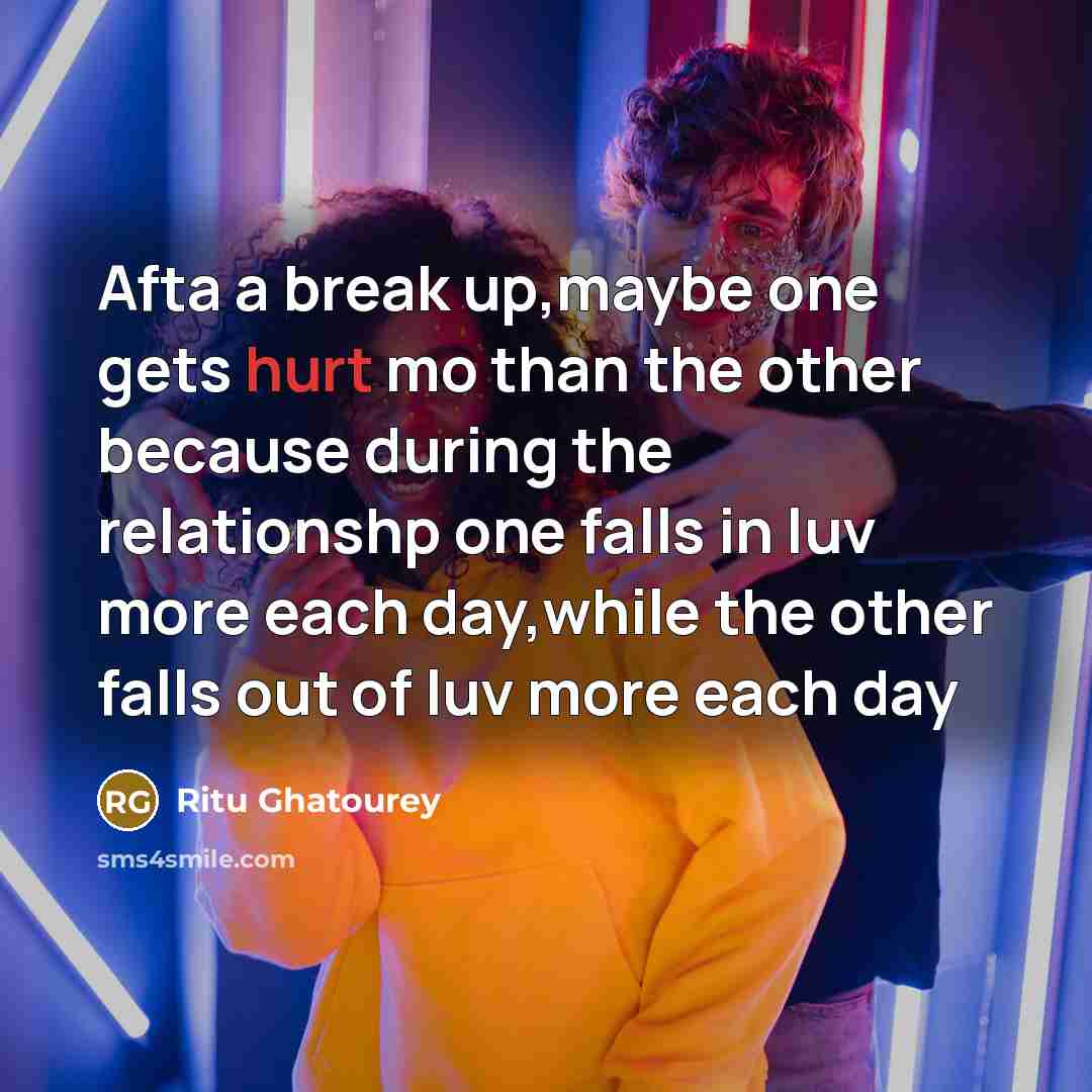 “Afta a break up,maybe one gets hurt mo than the…” quote by Ritu Ghatourey