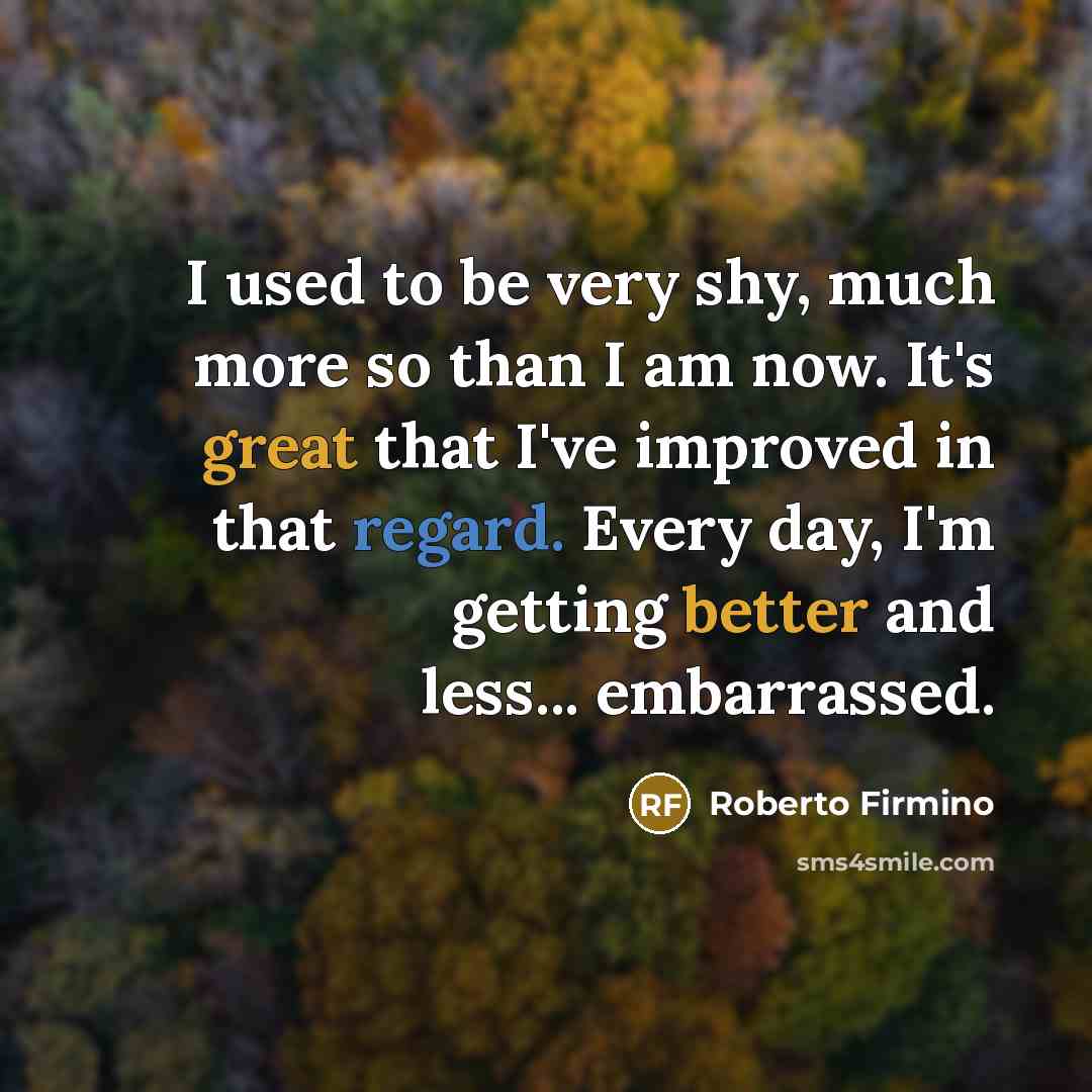 “I used to be very shy, much more so than…” quote by Roberto Firmino