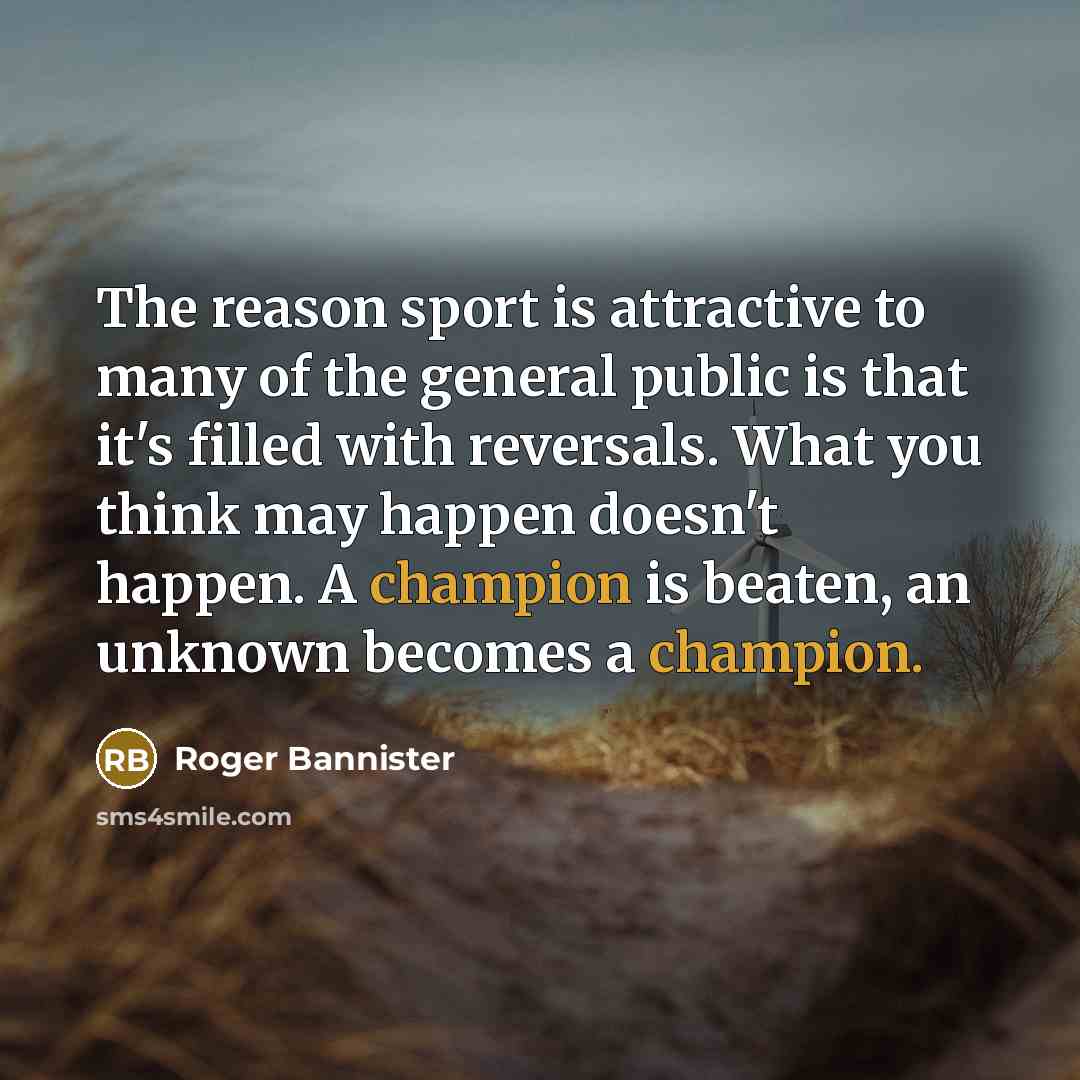 “The reason sport is attractive to many of the general…” quote by Roger Bannister