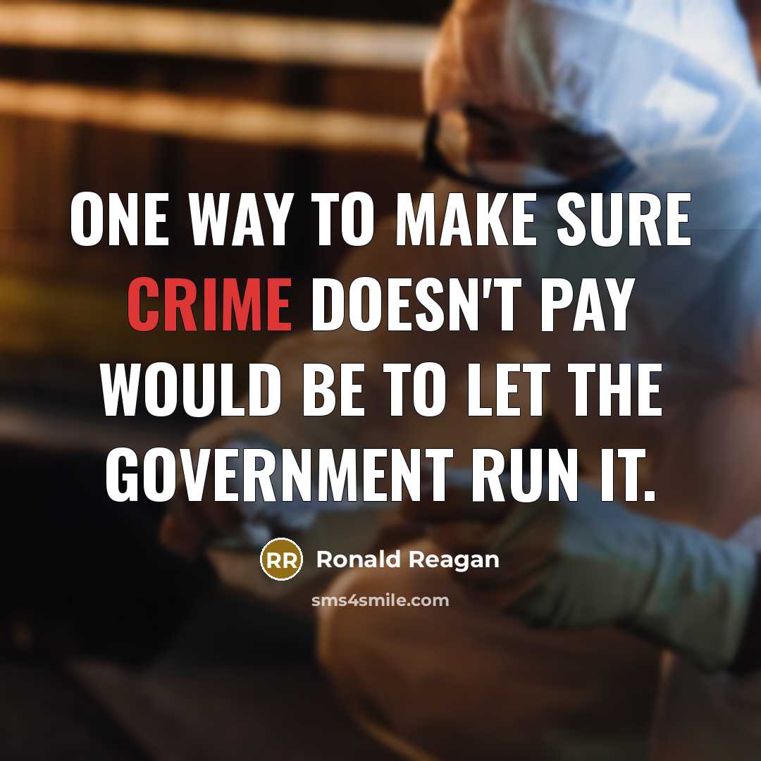 “One way to make sure crime doesn't pay would be…” quote by Ronald Reagan