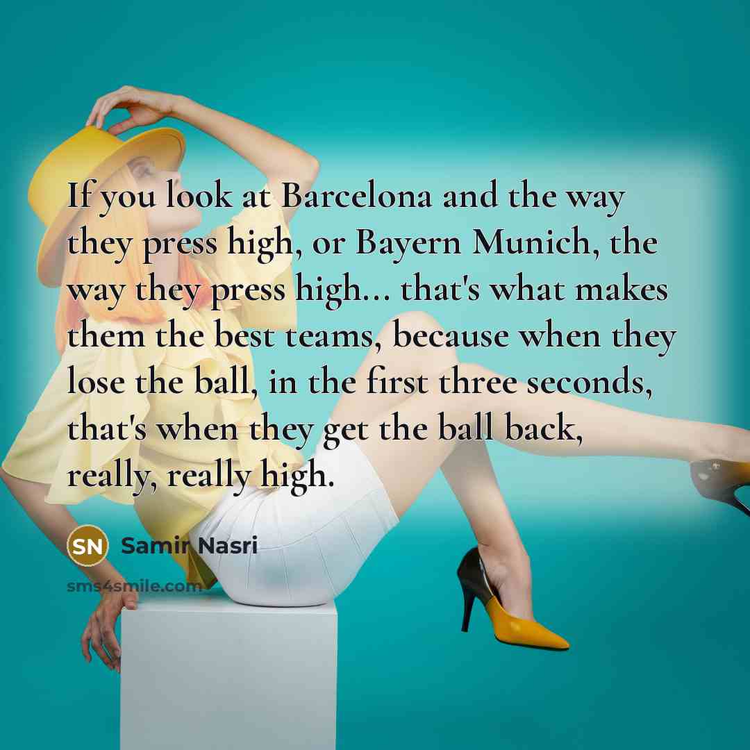“If you look at Barcelona and the way they press…” quote by Samir Nasri