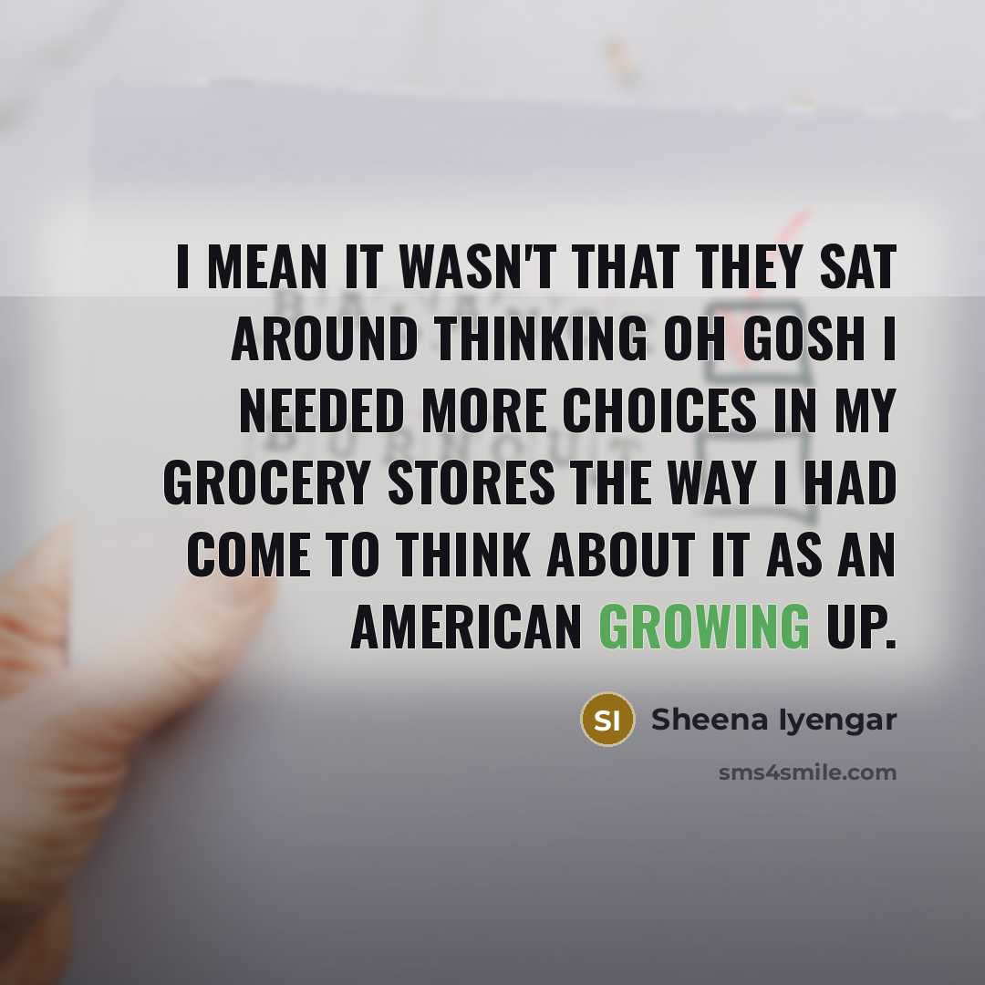 “I mean it wasn't that they sat around thinking oh…” quote by Sheena Iyengar