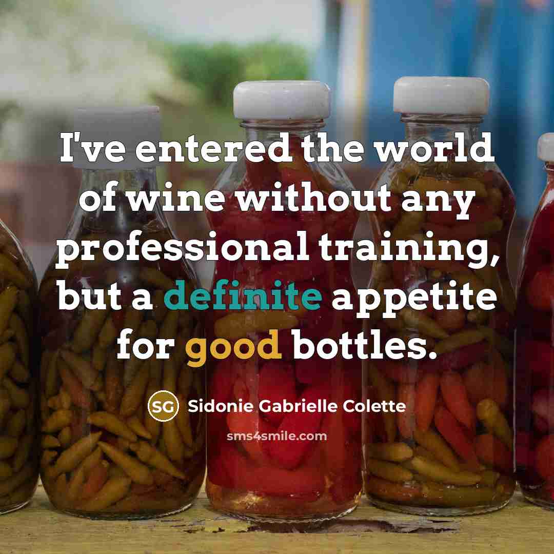 “I've entered the world of wine without any professional training,…” quote by Sidonie Gabrielle Colette