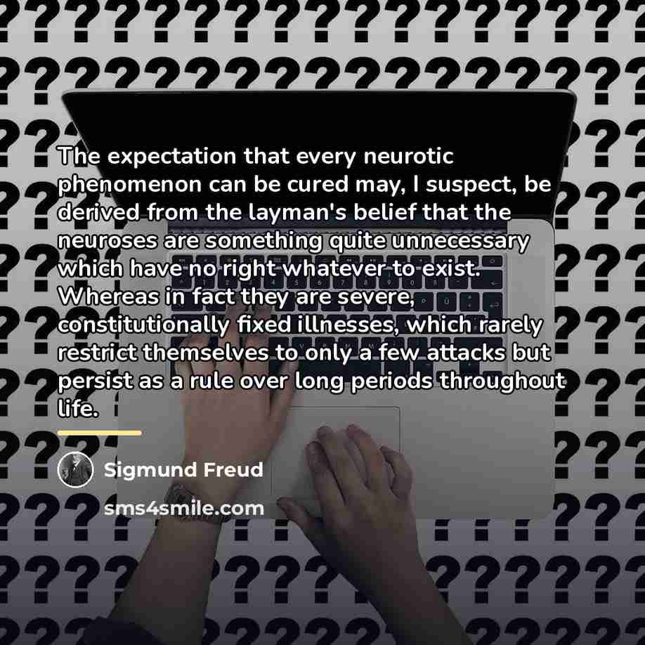 “The expectation that every neurotic phenomenon can be cured may,…” quote by Sigmund Freud