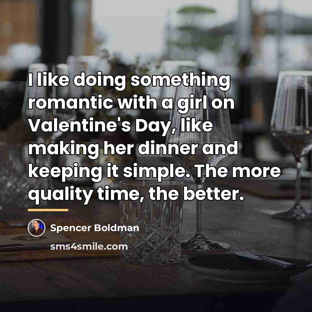 “I like doing something romantic with a girl on Valentine's…” quote by Spencer Boldman