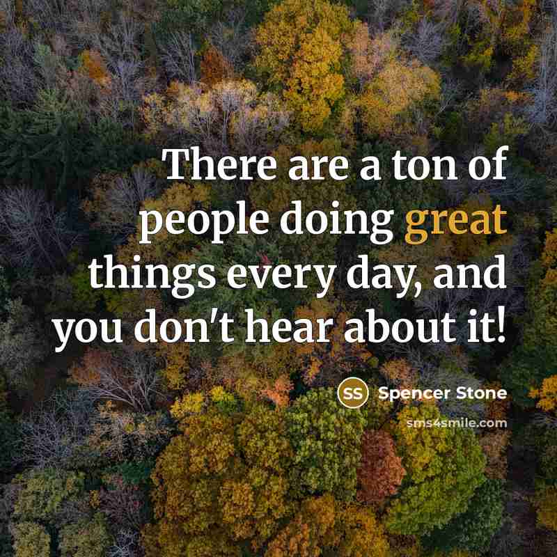 “There are a ton of people doing great things every…” quote by Spencer Stone