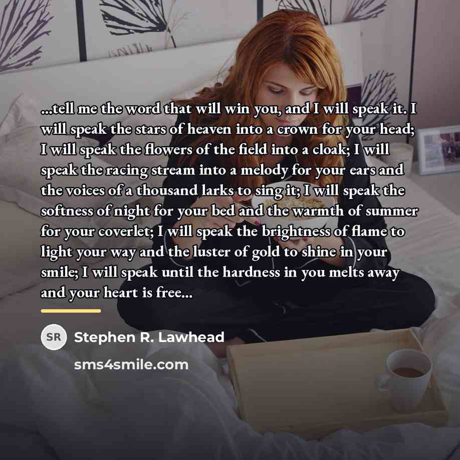 “...tell me the word that will win you, and I…” quote by Stephen R. Lawhead