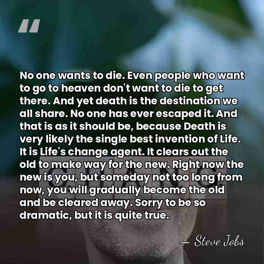 No one wants to die. Even people who want to go to&hellip; - Steve Jobs
