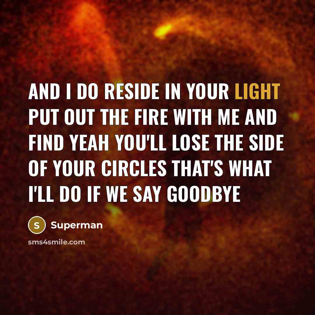 “And I do reside in your light Put out the…” quote by Superman