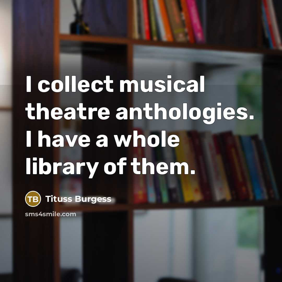 “I collect musical theatre anthologies. I have a whole library of them.” quote by Tituss Burgess