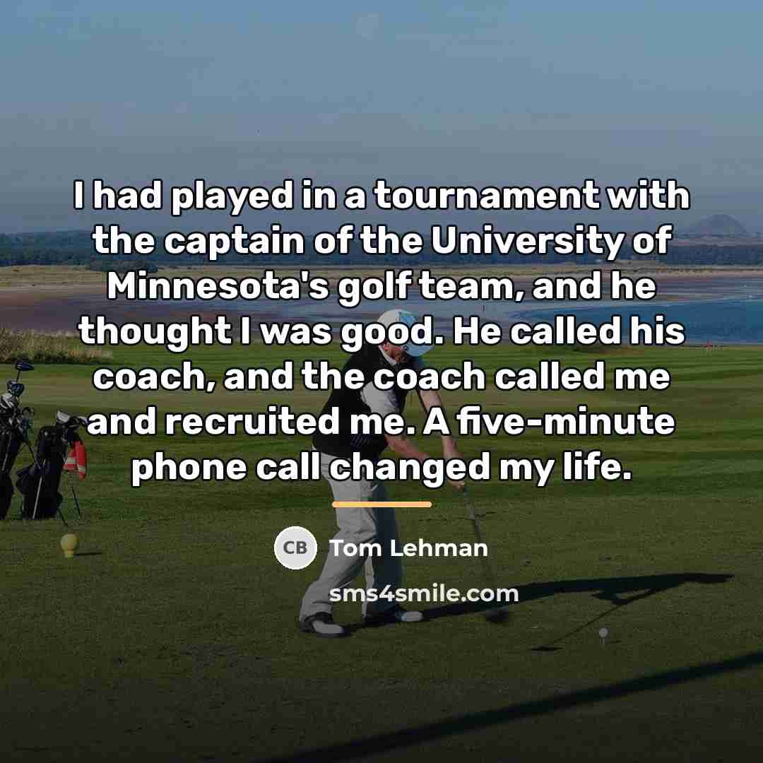 “I had played in a tournament with the captain of…” quote by Tom Lehman
