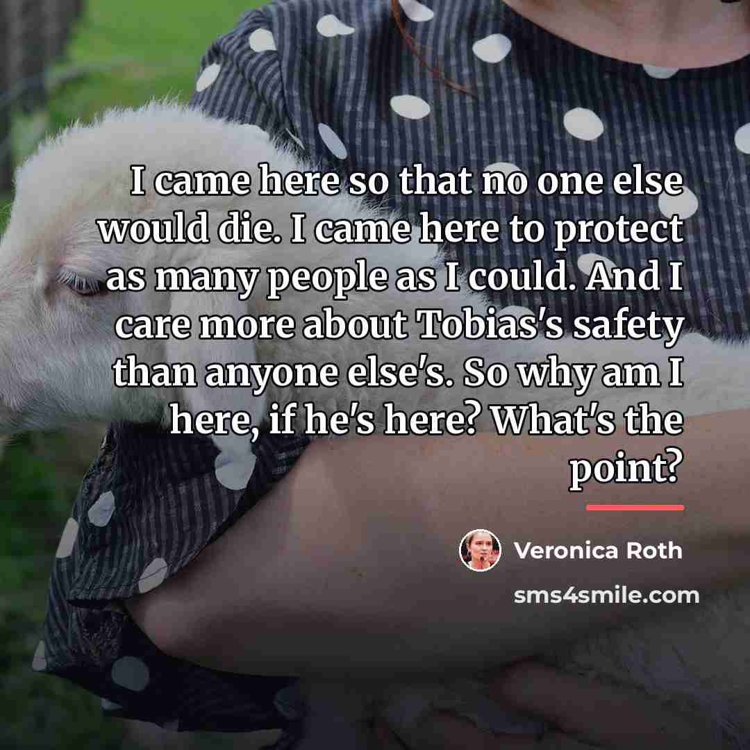 “I came here so that no one else would die.…” quote by Veronica Roth