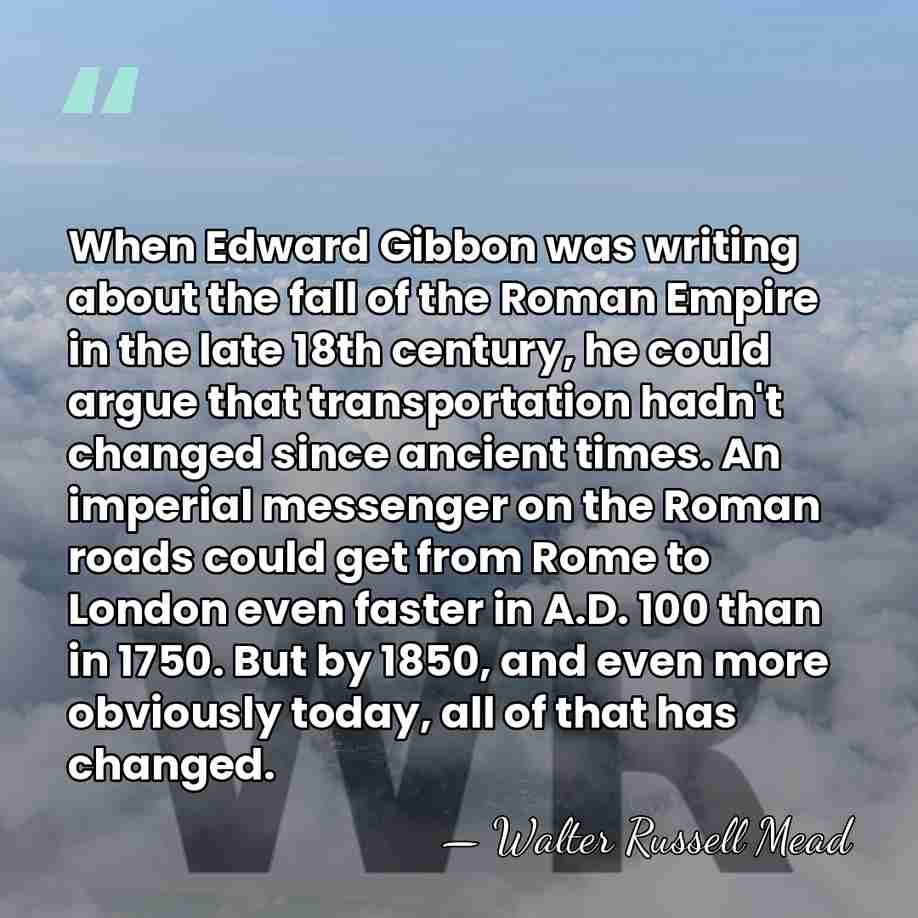 When Edward Gibbon was writing about the fall of the Roman Empire&hellip; - Walter Russell Mead