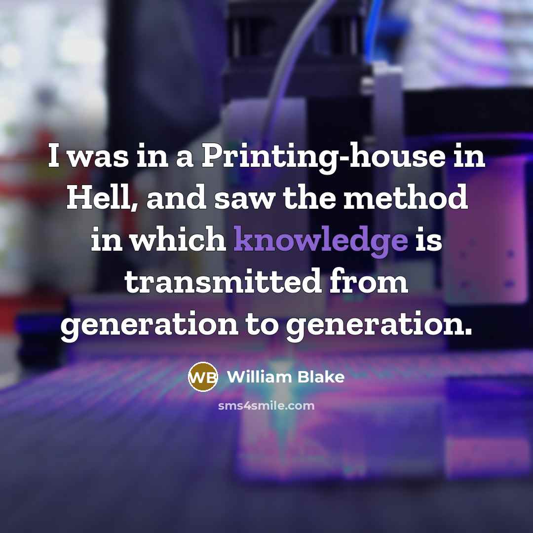 “I was in a Printing-house in Hell, and saw the…” quote by William Blake