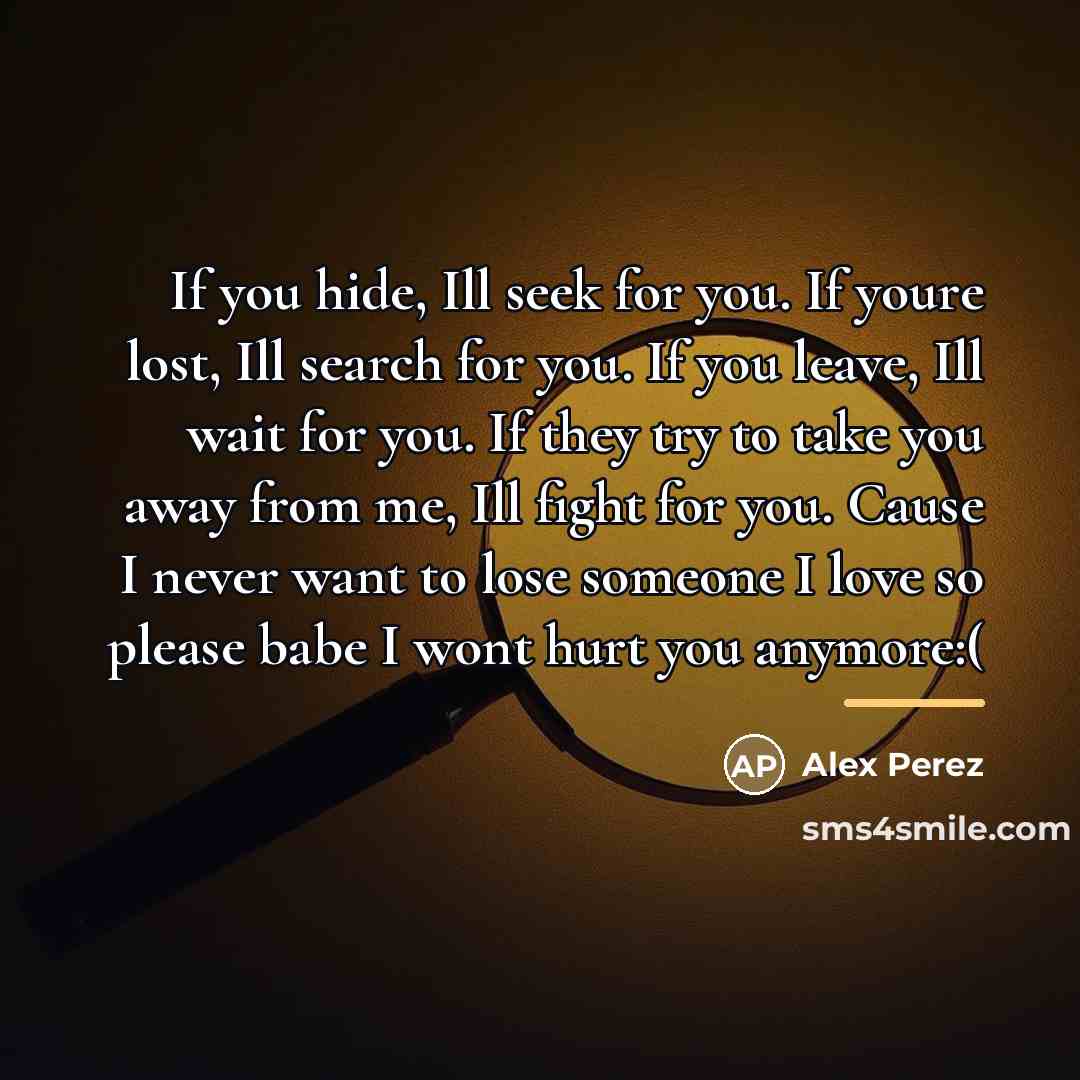 “If you hide, Ill seek for you. If youre lost,…” quote by Alex Perez