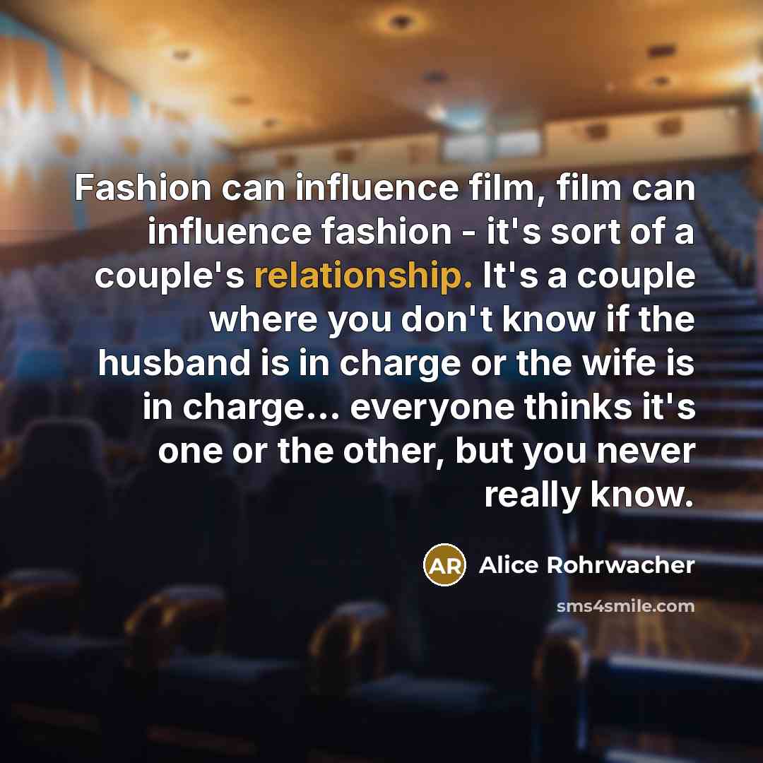 “Fashion can influence film, film can influence fashion - it's…” quote by Alice Rohrwacher