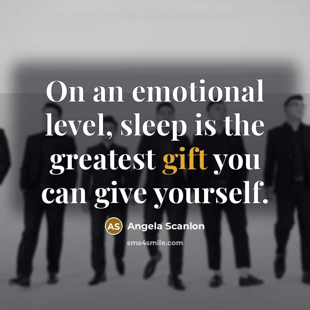 “On an emotional level, sleep is the greatest gift you…” quote by Angela Scanlon