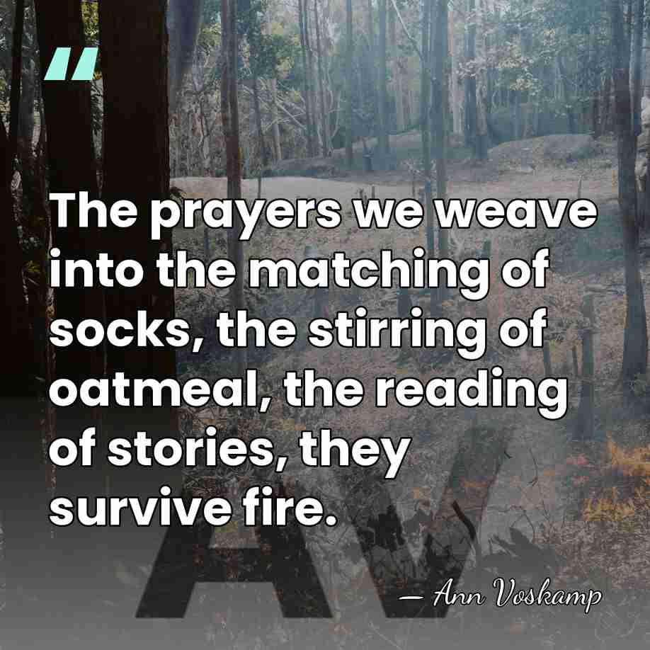 The prayers we weave into the matching of socks, the stirring of&hellip; - Ann Voskamp