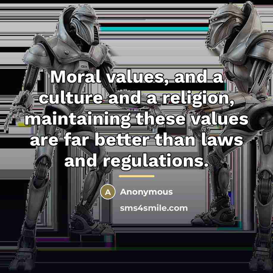 “Moral values, and a culture and a religion, maintaining these…” quote by Anonymous