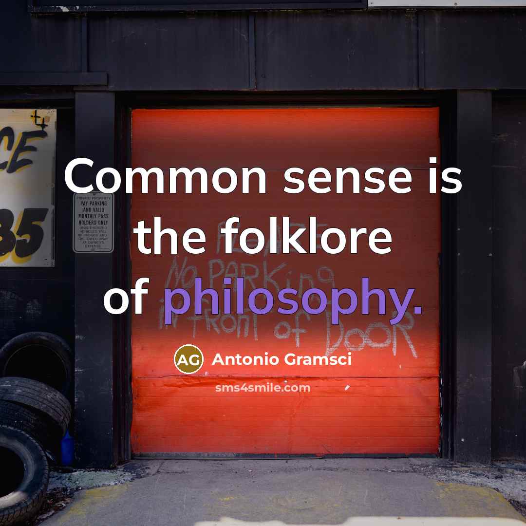 “Common sense is the folklore of philosophy.…” quote by Antonio Gramsci