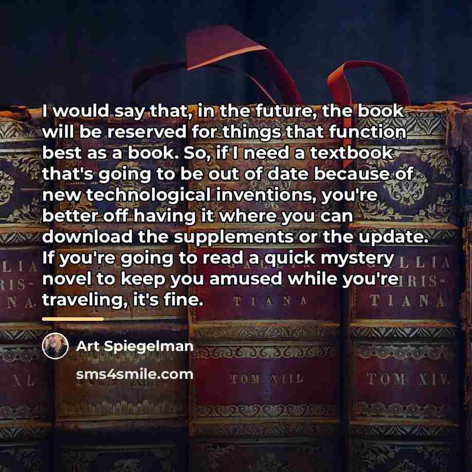 “I would say that, in the future, the book will…” quote by Art Spiegelman